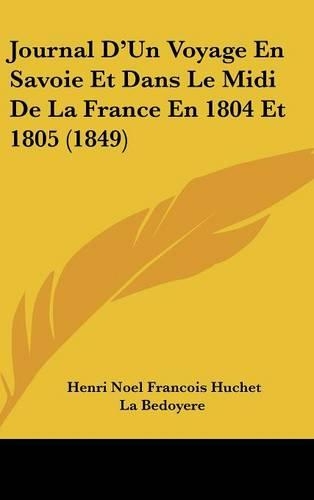 Journal D'Un Voyage En Savoie Et Dans Le MIDI de La France En 1804 Et 1805 (1849)