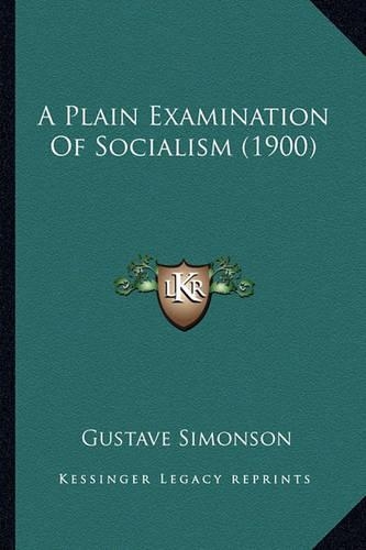 A Plain Examination Of Socialism (1900): (English)