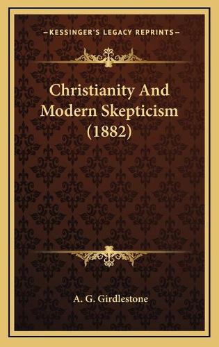 Christianity And Modern Skepticism (1882)