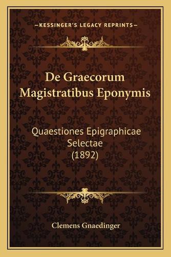 De Graecorum Magistratibus Eponymis