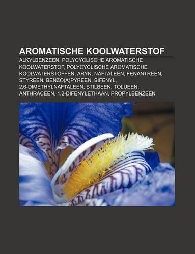 Aromatische Koolwaterstof: Alkylbenzeen, Polycyclische Aromatische Koolwaterstof, Polycyclische Aromatische Koolwaterstoffen, Aryn, Naftaleen(Dutch)