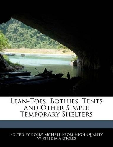 Lean-Toes, Bothies, Tents and Other Simple Temporary Shelters