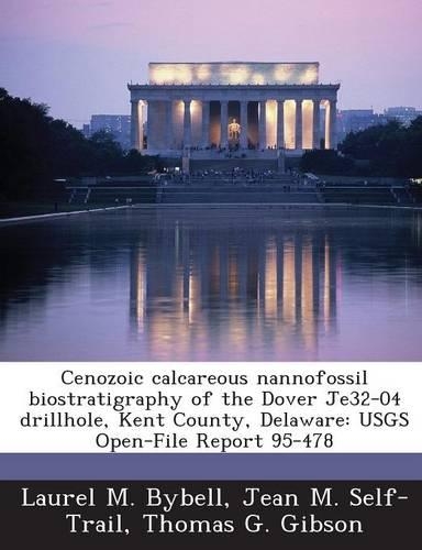 Cenozoic Calcareous Nannofossil Biostratigraphy of the Dover Je32-04 Drillhole, Kent County, Delaware: Usgs Open-File Report 95-478(English)