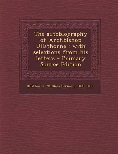 The Autobiography of Archbishop Ullathorne