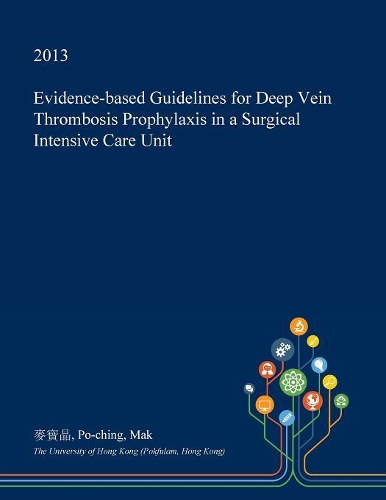 Evidence-Based Guidelines for Deep Vein Thrombosis Prophylaxis in a Surgical Intensive Care Unit: (English)
