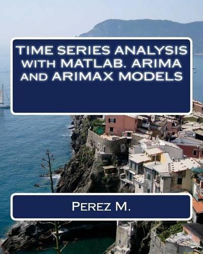 Time Series Analysis with Matlab. Arima and Arimax Models