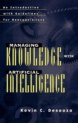 Managing Knowledge with Artificial Intelligence: An Introduction with Guidelines for Nonspecialists(English)