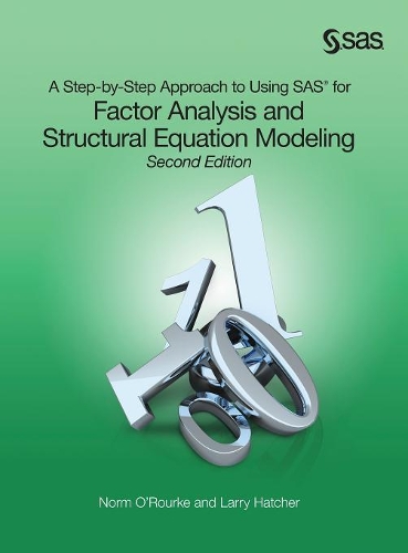 A Step-by-Step Approach to Using SAS for Factor Analysis and Structural Equation Modeling, Second Edition