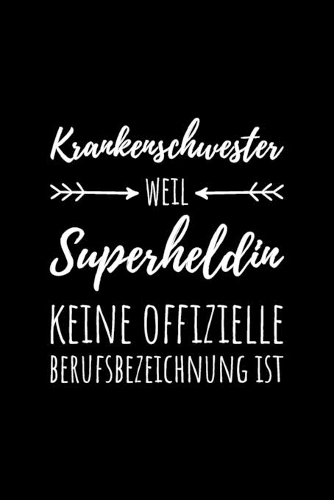 Krankenschwester - weil Superheldin keine offizielle Berufsbezeichnung ist