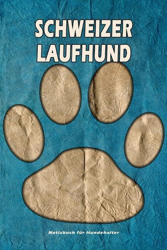 Schweizer Laufhund Notizbuch für Hundehalter: Hunderasse Schweizer Laufhund. Ideal als Geschenk für Hundebesitzer - 6x9 Zoll (ca. Din. A5) - 100 Seiten - gepunktete Linien