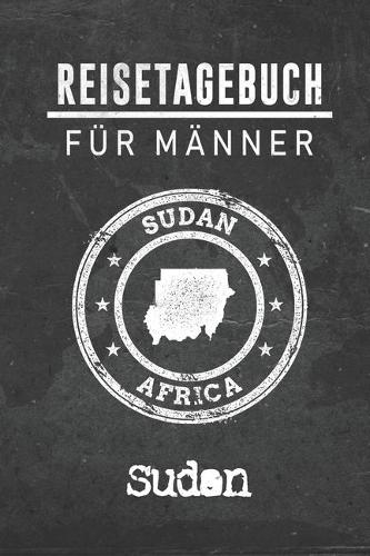 Reisetagebuch für Männer Sudan: 6x9 Reise Journal I Notizbuch mit Checklisten zum Ausfüllen I Perfektes Geschenk für den Trip nach Sudan für jeden Reisenden