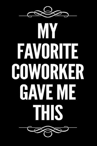 My Favorite Coworker Gave Me This