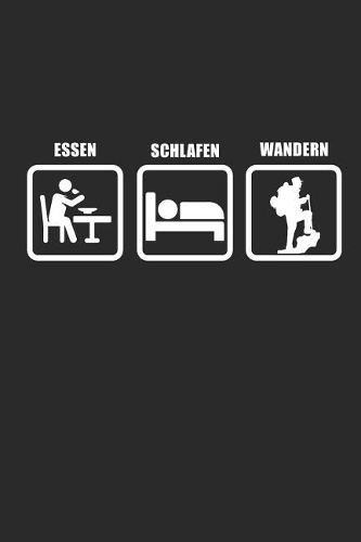 Essen Schlafen Wandern: Notizbuch Für Gipfelstürmer Wander Tagebuch Berg Planer 6x9 Liniert
