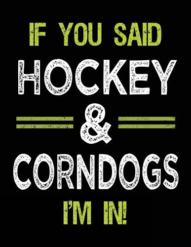 If You Said Hockey & Corndogs I'm In