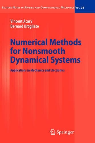 Numerical Methods for Nonsmooth Dynamical Systems: Applications in Mechanics and Electronics(35 Lecture Notes in Applied and Computational Mechanics)