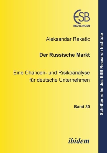 Der russische Markt. Eine Chancen- und Risikoanalyse f�r deutsche Unternehmen