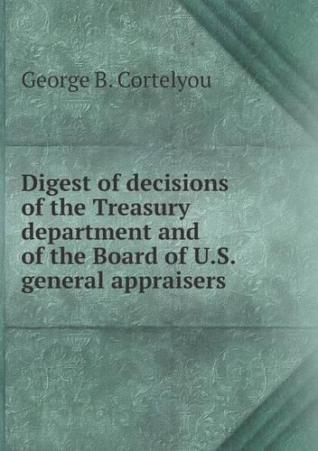 Digest of decisions of the Treasury department and of the Board of U.S. general appraisers