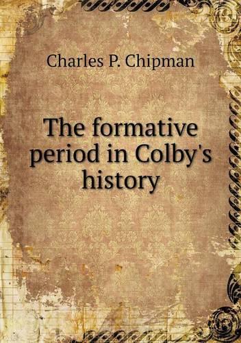 The formative period in Colby's history