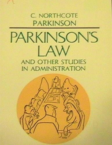 Parkinson's Law, and Other Studies in Administration