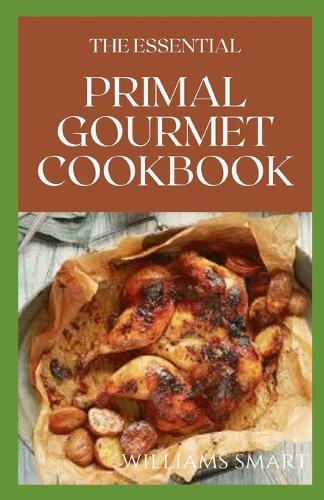 The Essential Primal Gourmet Cookbook