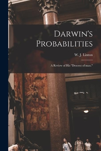 Darwin's Probabilities: a Review of His "Descent of Man."