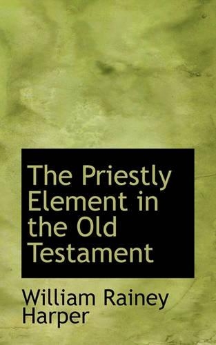The Priestly Element in the Old Testament