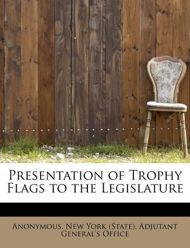 Presentation of Trophy Flags to the Legislature: (English)