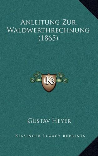 Anleitung Zur Waldwerthrechnung (1865)