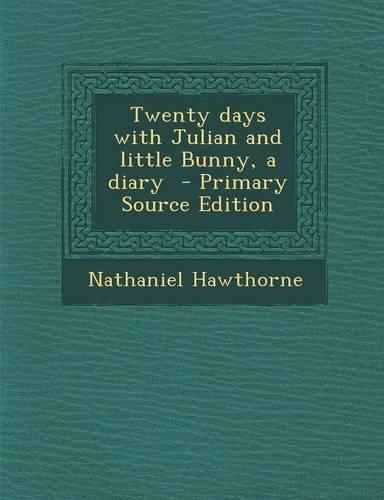 Twenty Days with Julian and Little Bunny, a Diary