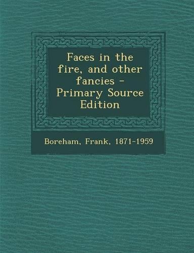 Faces in the Fire, and Other Fancies