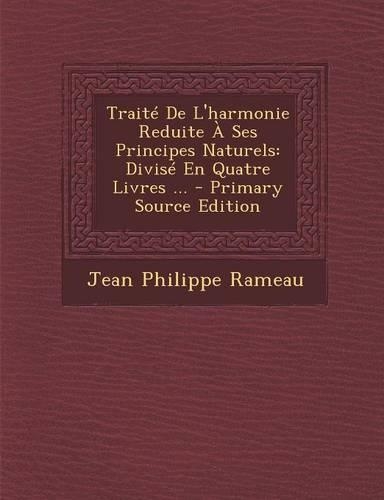 Traite de L'Harmonie Reduite a Ses Principes Naturels