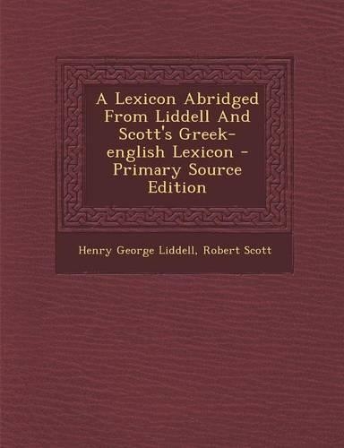 A Lexicon Abridged from Liddell and Scott's Greek-English Lexicon