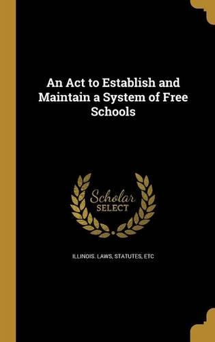 An Act to Establish and Maintain a System of Free Schools