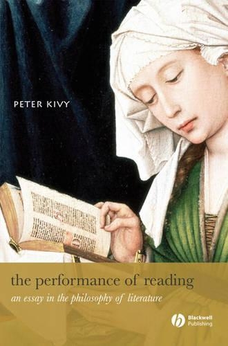 The Performance of Reading: An Essay in the Philosophy of Literature(New Directions in Aesthetics)