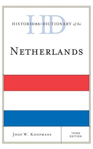Historical Dictionary of the Netherlands: (Historical Dictionaries of Europe)