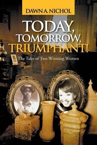 Today, Tomorrow, Triumphant!: The Tales of Two Winning Women(English)