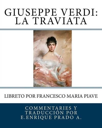 Giuseppe Verdi: La Traviata: Libreto Por Francesco Maria Piave(Spanish)