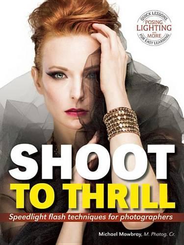 Shoot to Thrill: Speedlight Flash Techniques for Photographers