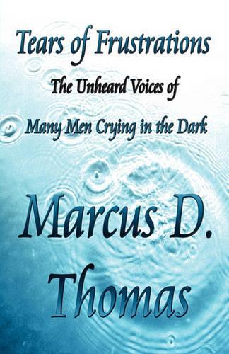 Tears of Frustrations: The Unheard Voices of Many Men Crying in the Dark(English)