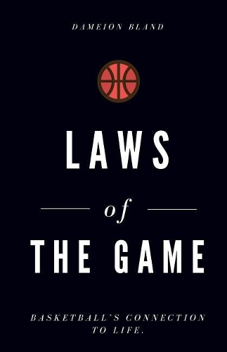 Laws of The Game: Basketball's Connection To Life