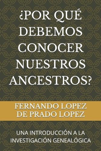¿Por Qué Debemos Conocer Nuestros Ancestros?