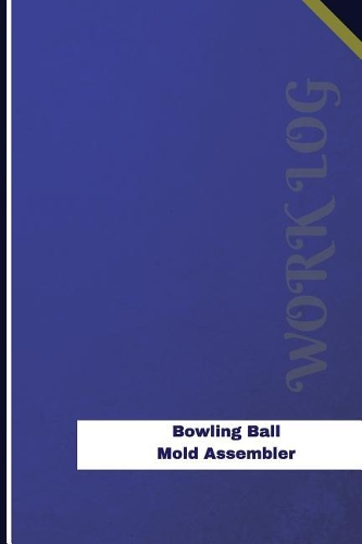 Bowling Ball Mold Assembler Work Log