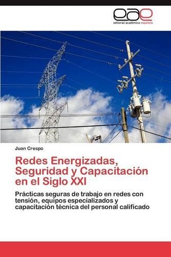 Redes Energizadas, Seguridad y Capacitacion En El Siglo XXI: (Spanish)