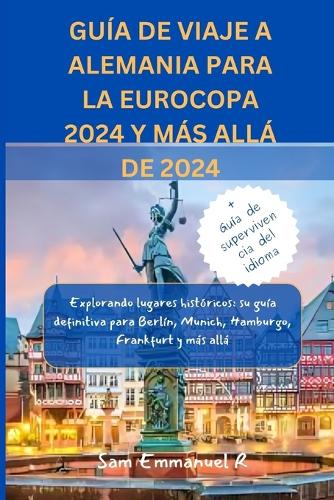 Guía De Viaje A Alemania Para La Eurocopa 2024 Y Más Allá De 2024