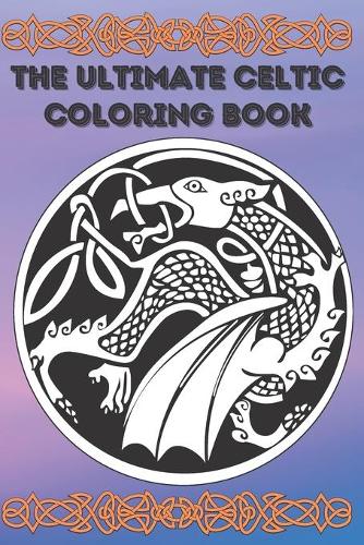The Ultimate Celtic Coloring Book: Coloring Book New and Expanded Edition, 100 Unique celtic art Designs, Coloring Book with Fun, Easy, and Relaxing Pages,100 page, size 6*9 inch