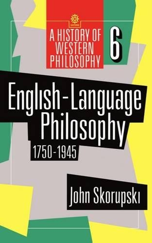 English-Language Philosophy 1750-1945: (6 A History of Western Philosophy)