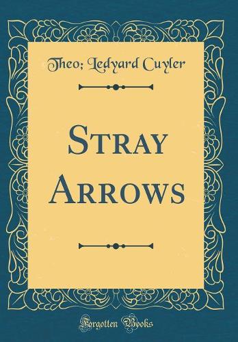 Stray Arrows (Classic Reprint)