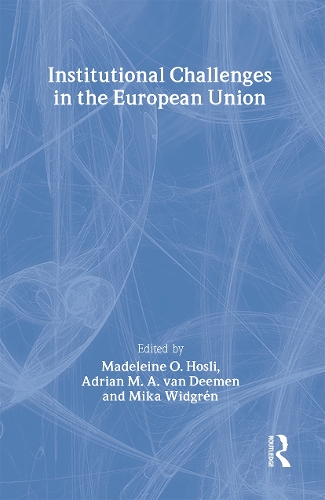 Institutional Challenges in the European Union: (Routledge Advances in European Politics)