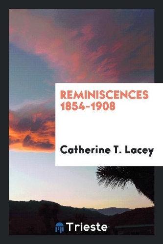 Reminiscences 1854-1908