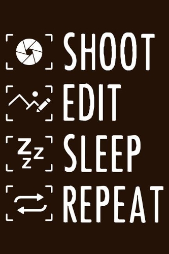 Shoot Edit Sleep Repeat